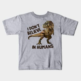 I Don't Believe In Humans- Dinosaur Kids T-Shirt